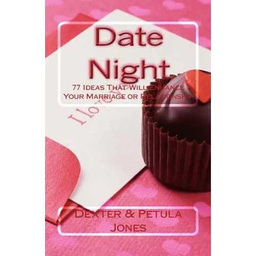 Date Night: 77 Date Night Ideas That Will Enhance Your Relationship or Marriage