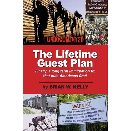 The Lifetime Guest Plan: Finally, a long term immigration fix that puts Americans first!