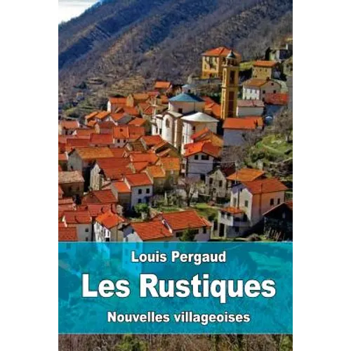 Les Rustiques: Nouvelles villageoises