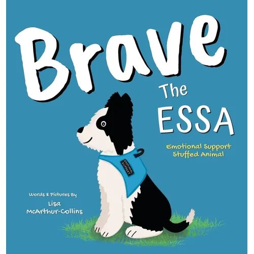 Brave The ESSA: A Story About An Emotional Support Stuffed Animal