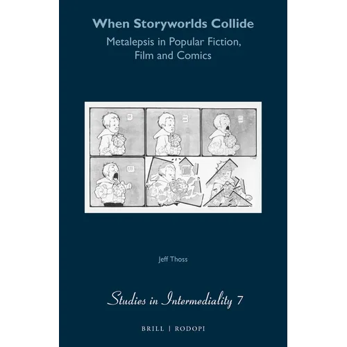 When Storyworlds Collide: Metalepsis in Popular Fiction, Film and Comics