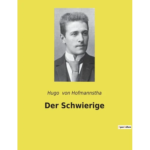 Der Schwierige: Ein Lustspiel über gesellschaftliche Verwicklungen und persönliche Beziehungen