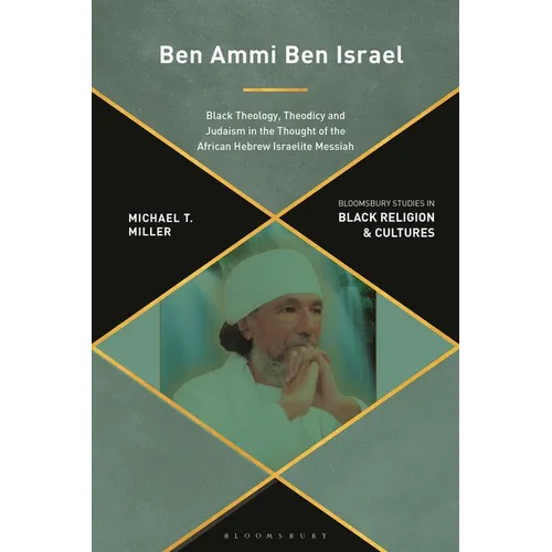 Ben Ammi Ben Israel: Black Theology, Theodicy and Judaism in the Thought of the African Hebrew Israelite Messiah