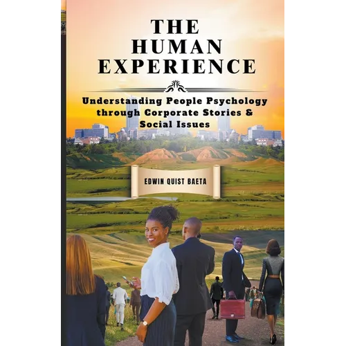 The Human Experience: Understanding People Psychology Through Corporate Stories & Social Issues