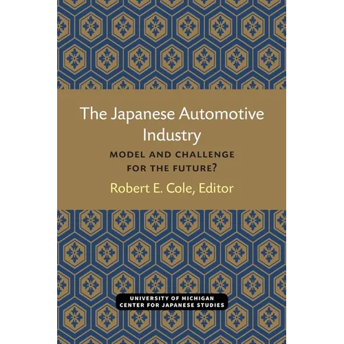 The Japanese Automotive Industry: Model and Challenge for the Future? Volume 3