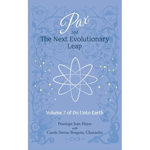 Pax and the Next Evolutionary Leap: Volume 7 of Do Unto Earth