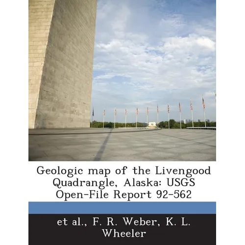 Geologic Map of the Livengood Quadrangle, Alaska: Usgs Open-File Report 92-562