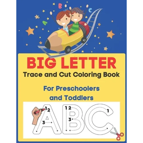 Big Letter Trace and Cut Coloring Book For Preschoolers and Toddlers: Homeschool Preschool Learning Activities (Big Letter Books)