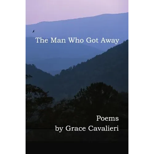 The Man Who Got Away: Poems
