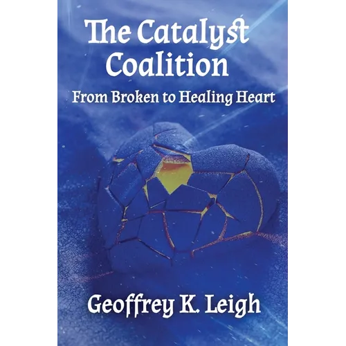 The Catalyst Coalition: From Broken to Healing Heart