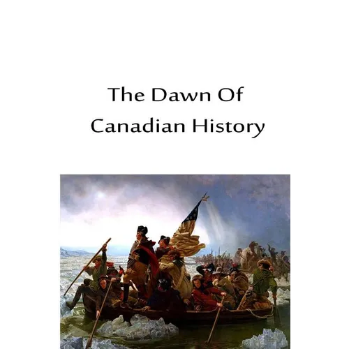 The Dawn Of Canadian History