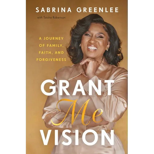Grant Me Vision: A Journey of Family, Faith, and Forgiveness