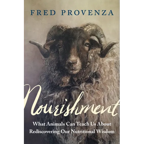 Nourishment: What Animals Can Teach Us about Rediscovering Our Nutritional Wisdom