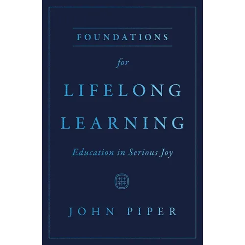 Foundations for Lifelong Learning: Education in Serious Joy