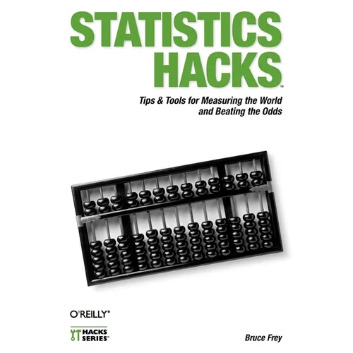 Statistics Hacks: Tips & Tools for Measuring the World and Beating the Odds