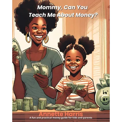Mommy, Can You Teach Me About Money?