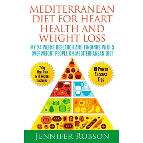 Mediterranean Diet For Heart Health and Weigth Loss: My 24 Weeks Research and Findings With 5 Overweight People on Mediterranean Diet
