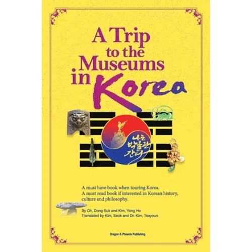 A Trip to the Museums in Korea: A must have book when touring Korea. A must read book if interested in Korean history, culture and philosophy.