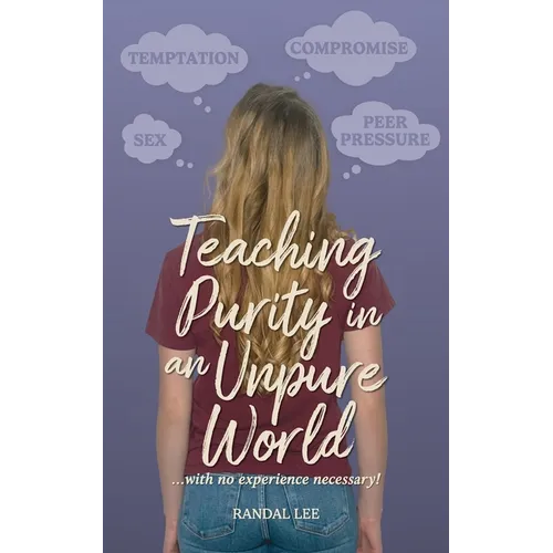 Teaching Purity in an Unpure World...with no experience necessary!