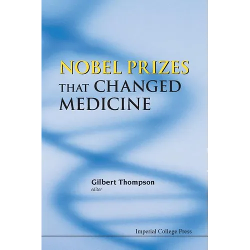 Nobel Prizes That Changed Medicine