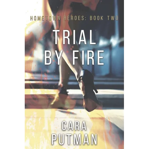 Trial by Fire: A Romantic Suspense Novel