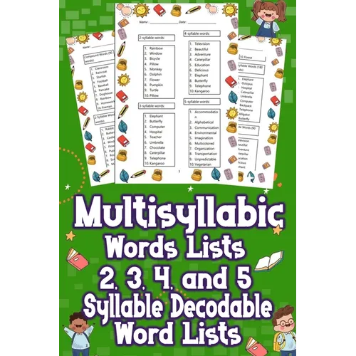 Multisyllabic Words Lists 2, 3, 4, and 5 Syllable Decodable Word Lists: Uncover the Ultimate Multisyllabic Word Lists! From 2 to 5 Syllables, Boost Yo