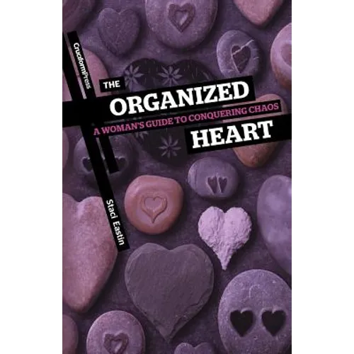 The Organized Heart: A Woman's Guide to Conquering Chaos