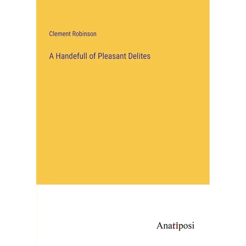 A Handefull of Pleasant Delites