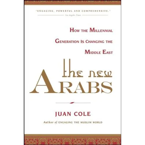 The New Arabs: How the Millennial Generation Is Changing the Middle East