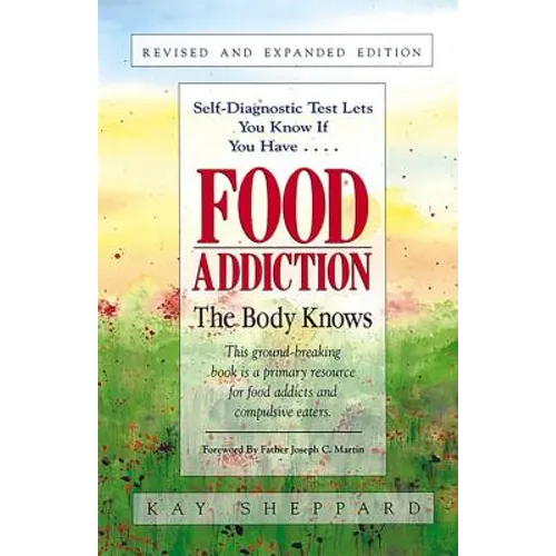 Food Addiction: The Body Knows: Revised & Expanded Edition by Kay Sheppard