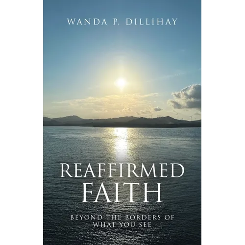Reaffirmed Faith: Beyond the Borders of What You See