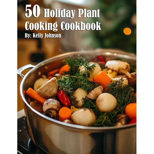 50 Holiday Plant Cooking Cookbook