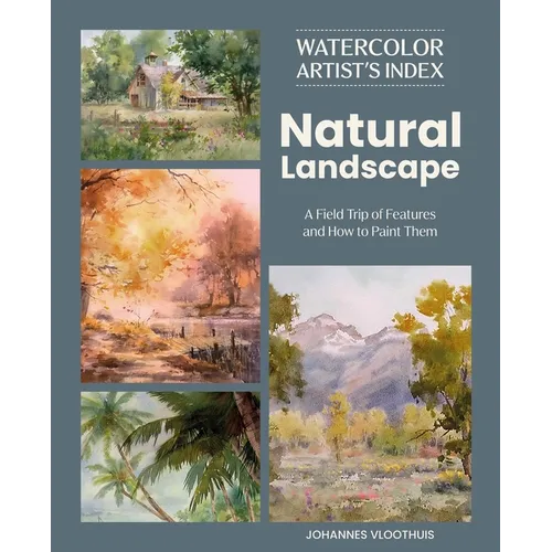 Watercolor Artist's Index of the Natural Landscape: A Field Trip of Features and How to Paint Them