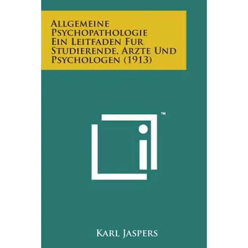 Allgemeine Psychopathologie Ein Leitfaden Fur Studierende, Arzte Und Psychologen (1913)