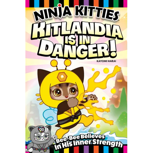 Ninja Kitties Kitlandia Is in Danger!: Bee-Bee Believes in His Inner Strength