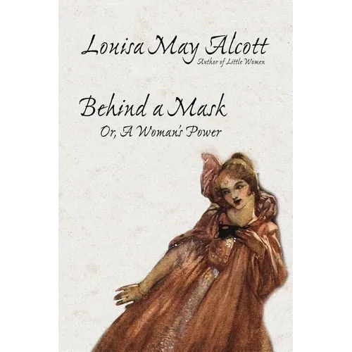 Behind a Mask, or, A Woman's Power