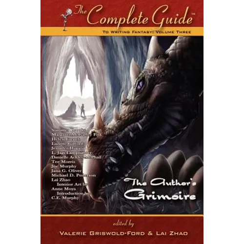 The Complete Guide to Writing Fantasy: Volume 3 (the Author's Grimoire)