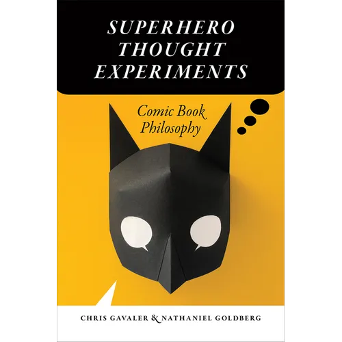 Superhero Thought Experiments: Comic Book Philosophy