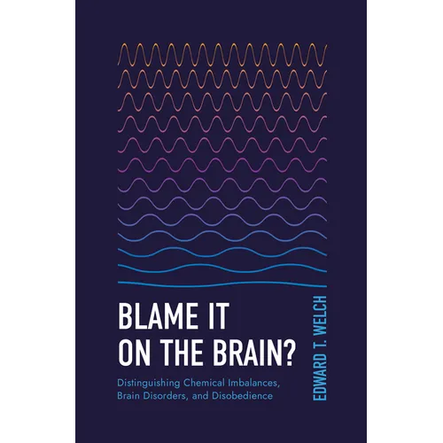 Blame It on the Brain?: Distinguishing Chemical Imbalances, Brain Disorders, and Disobedience
