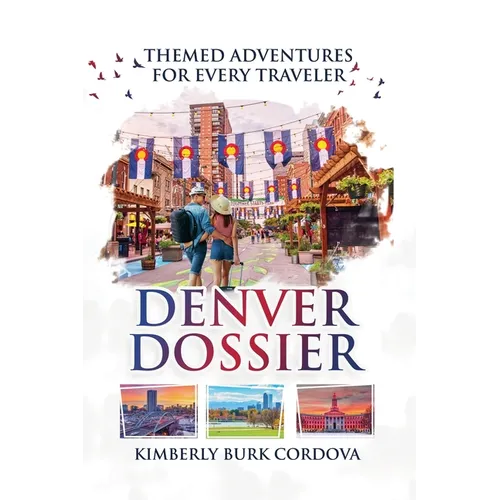 Denver Dossier: Themed Adventures for Every Traveler