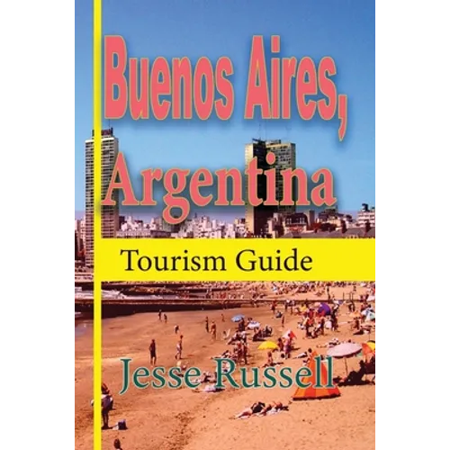 Buenos Aires, Argentina: Tourism Guide