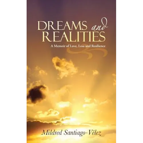 Dreams and Realities: A Memoir of Love, Loss and Resilience