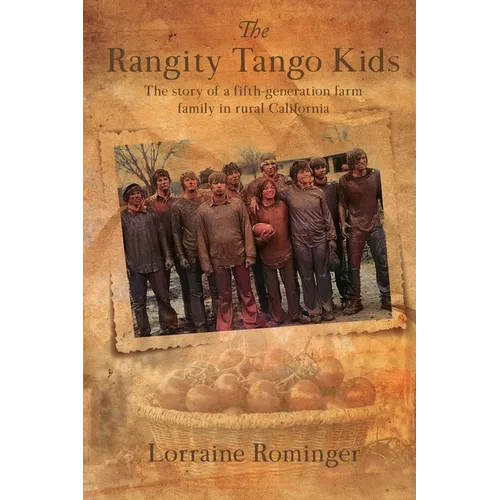 The Rangity Tango Kids: The story of a fifth-generation farm family in rural California