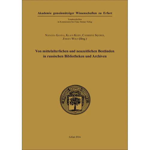 Von Mittelalterlichen Und Neuzeitlichen Bestanden in Russischen Bibliotheken Und Archiven: Ergebnisse Der Tagungen Des Deutsch-Russischen Arbeitskreis