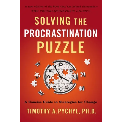 Solving the Procrastination Puzzle: A Concise Guide to Strategies for Change