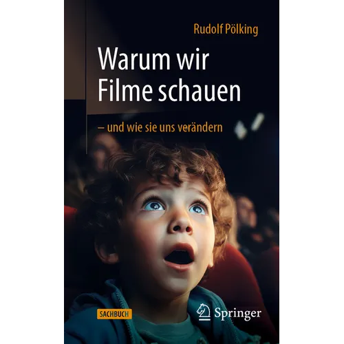 Warum Wir Filme Schauen - Und Wie Sie Uns Verändern