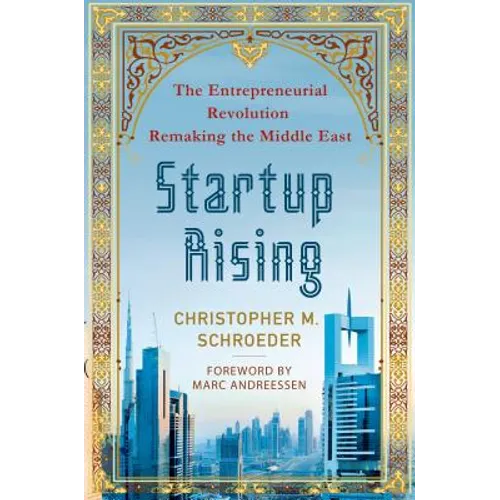 Startup Rising: The Entrepreneurial Revolution Remaking the Middle East