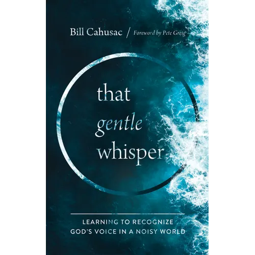 That Gentle Whisper: Learning to Recognize God's Voice in a Noisy World