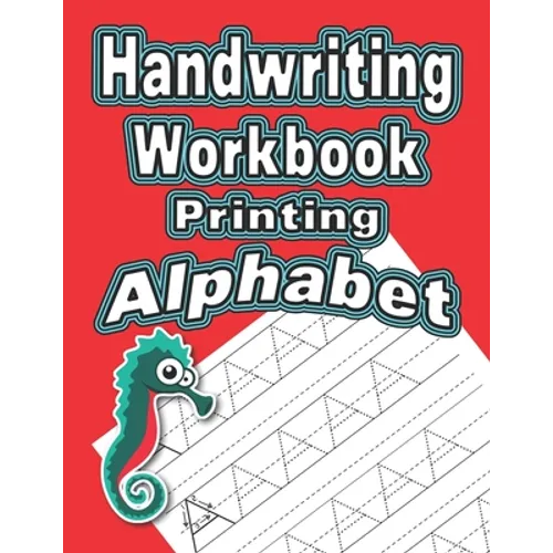 Handwriting Workbook: Printing - Alphabet