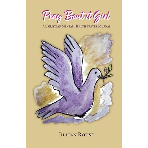Pray 'Bout It Girl: A Christian Mental Healthy Prayer Journal